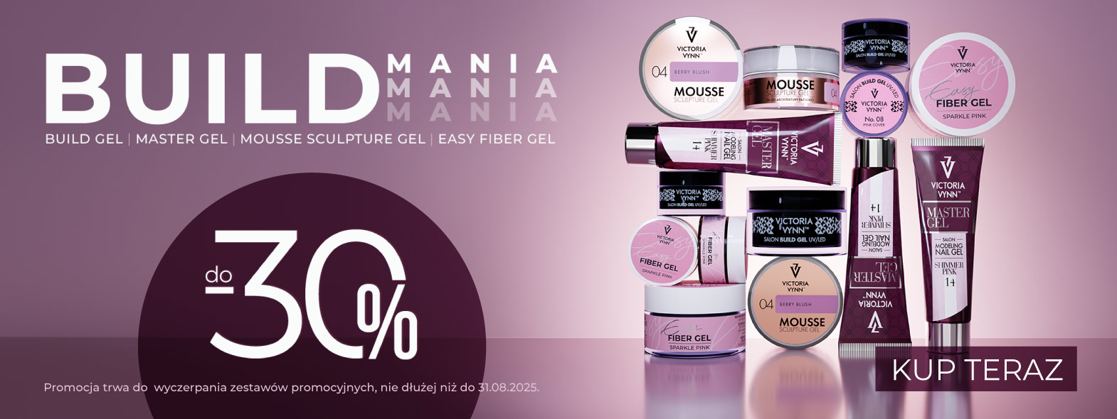 Promocja do - 30% na linię produktów do budowy paznokci: BUILD GEL, MASTER GEL, MOUSSE SCULPTURE GEL, EASY FIBER GEL