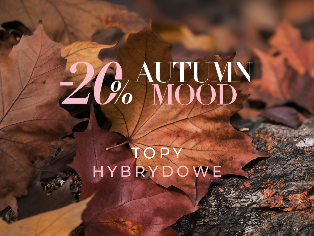 Autumn Mood - 20% na topy hybrydowe