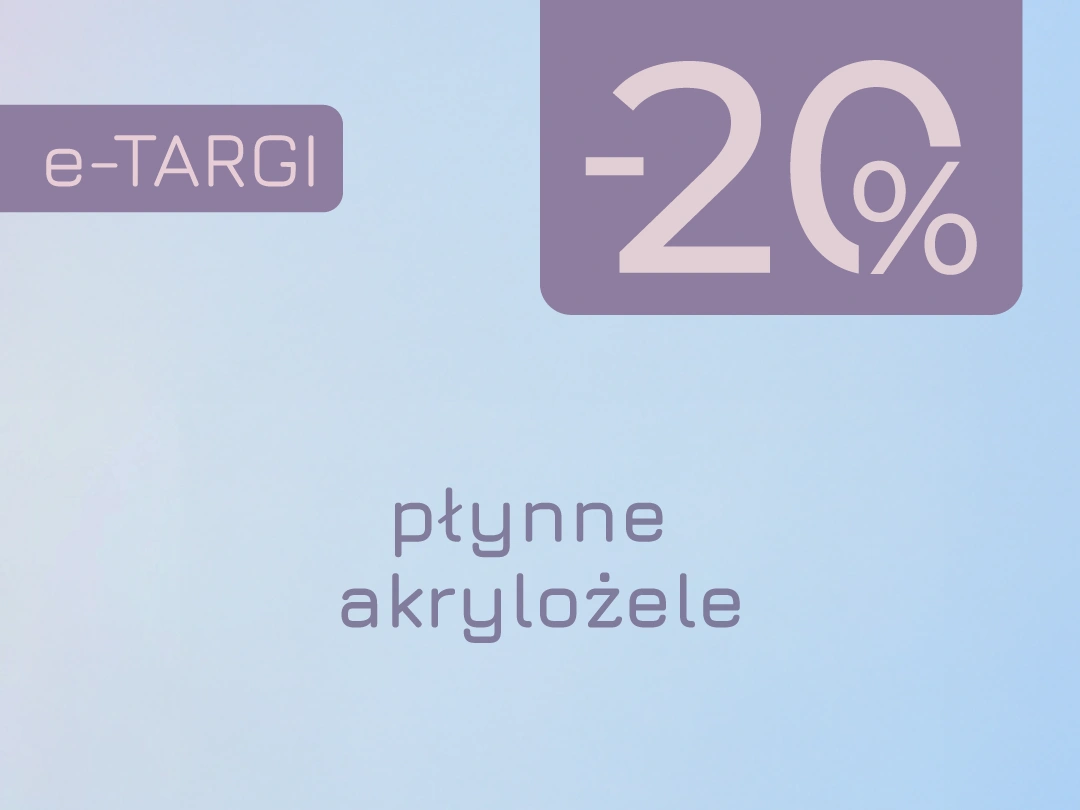 Promocja -20% na płynne akrylożele